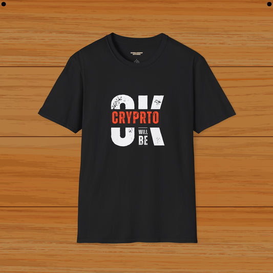 Crypto Will Be OK Humor Tee