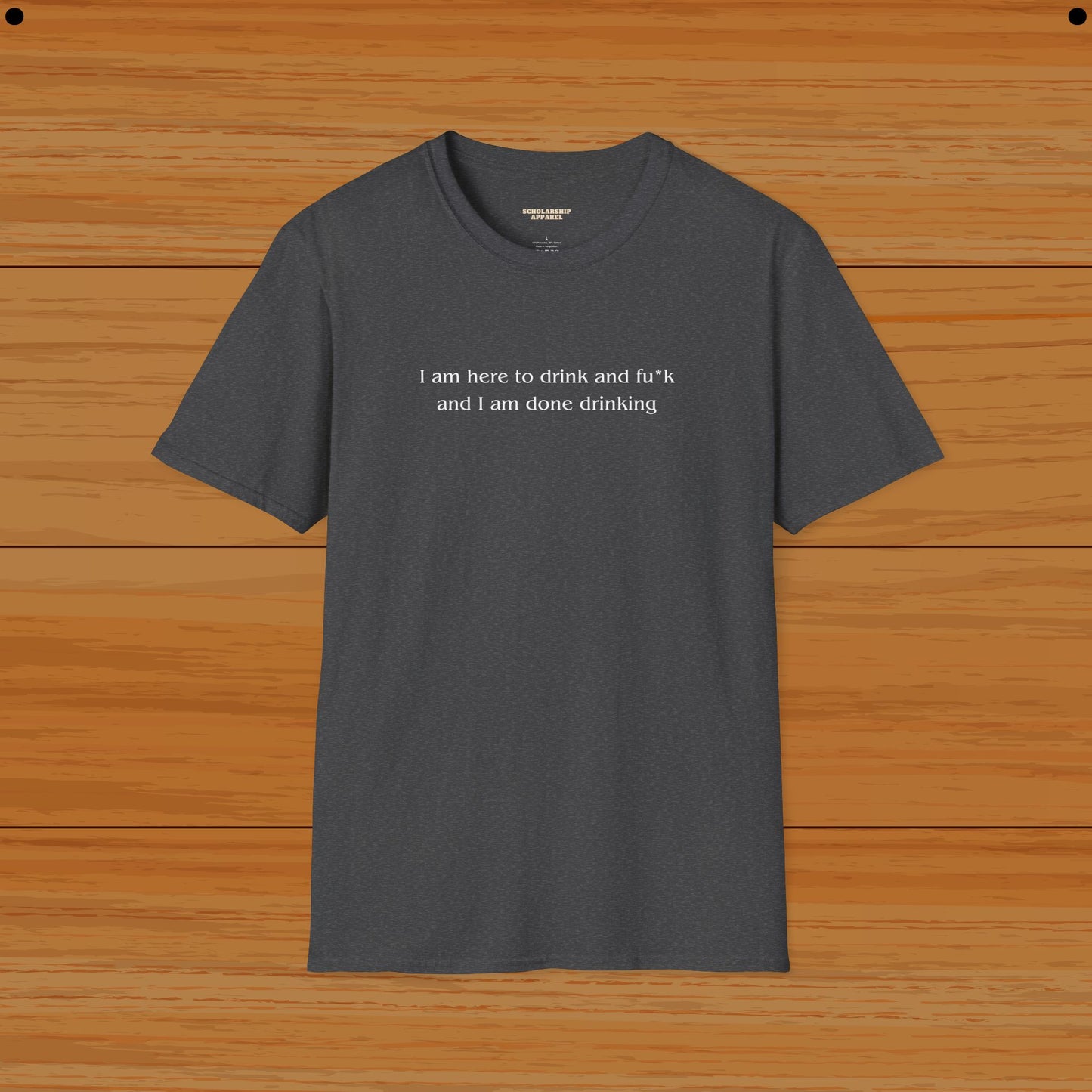 I am here to drink and fu*k Humor Tee - Funny Tee