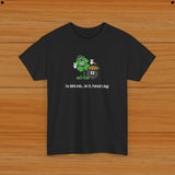 I’m 100% Irish... On St. Patrick’s Day! Tee