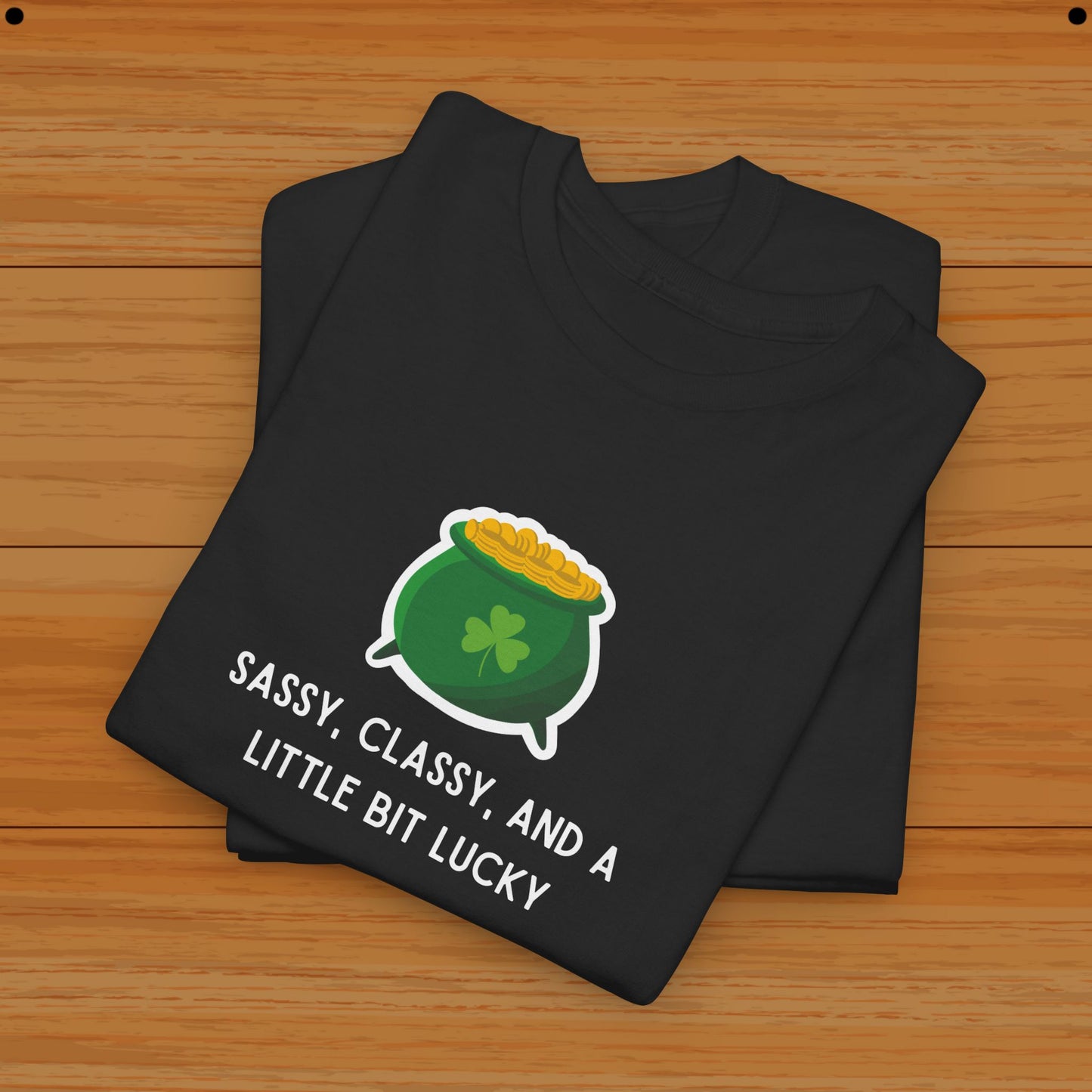 Sassy, Classy, and a Little Bit Lucky! Tee