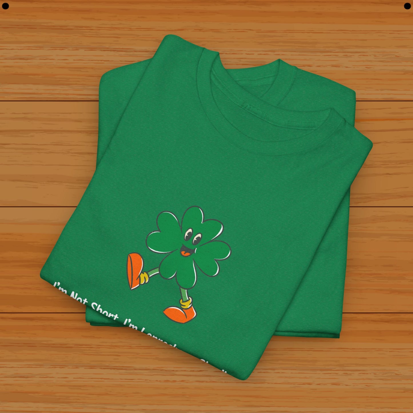 I’m Not Short, I’m Leprechaun Sized! Tee