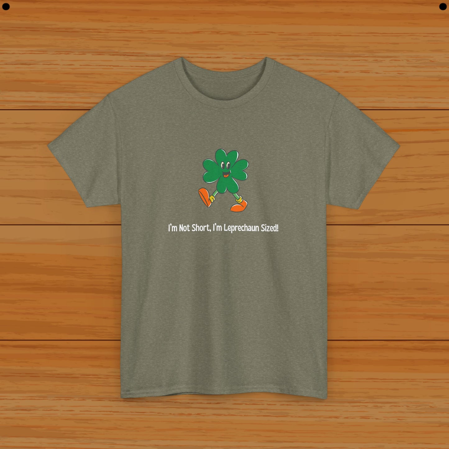 I’m Not Short, I’m Leprechaun Sized! Tee