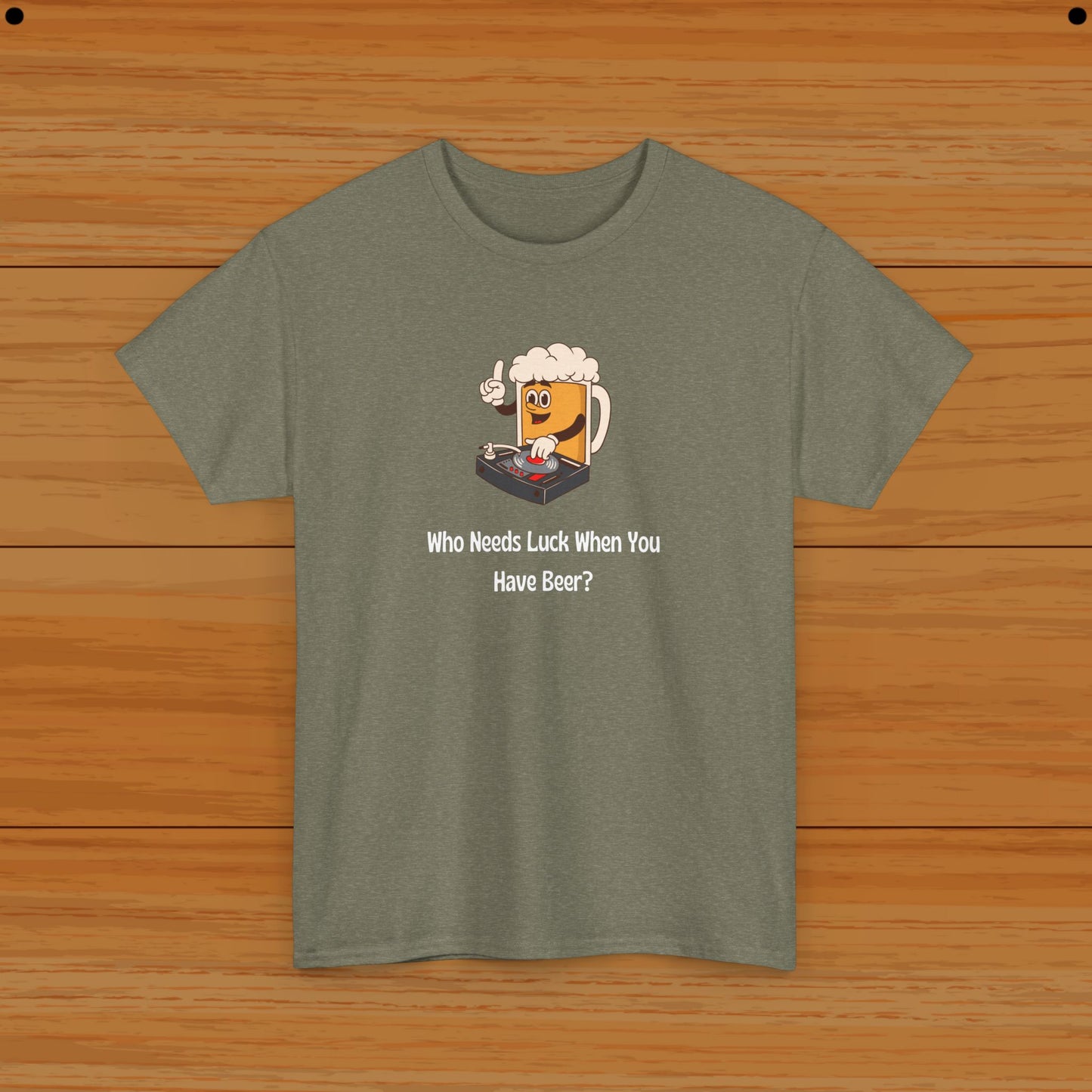 Who Needs Luck When You Have Beer? Tee