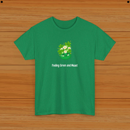 Feeling Green and Mean! Tee