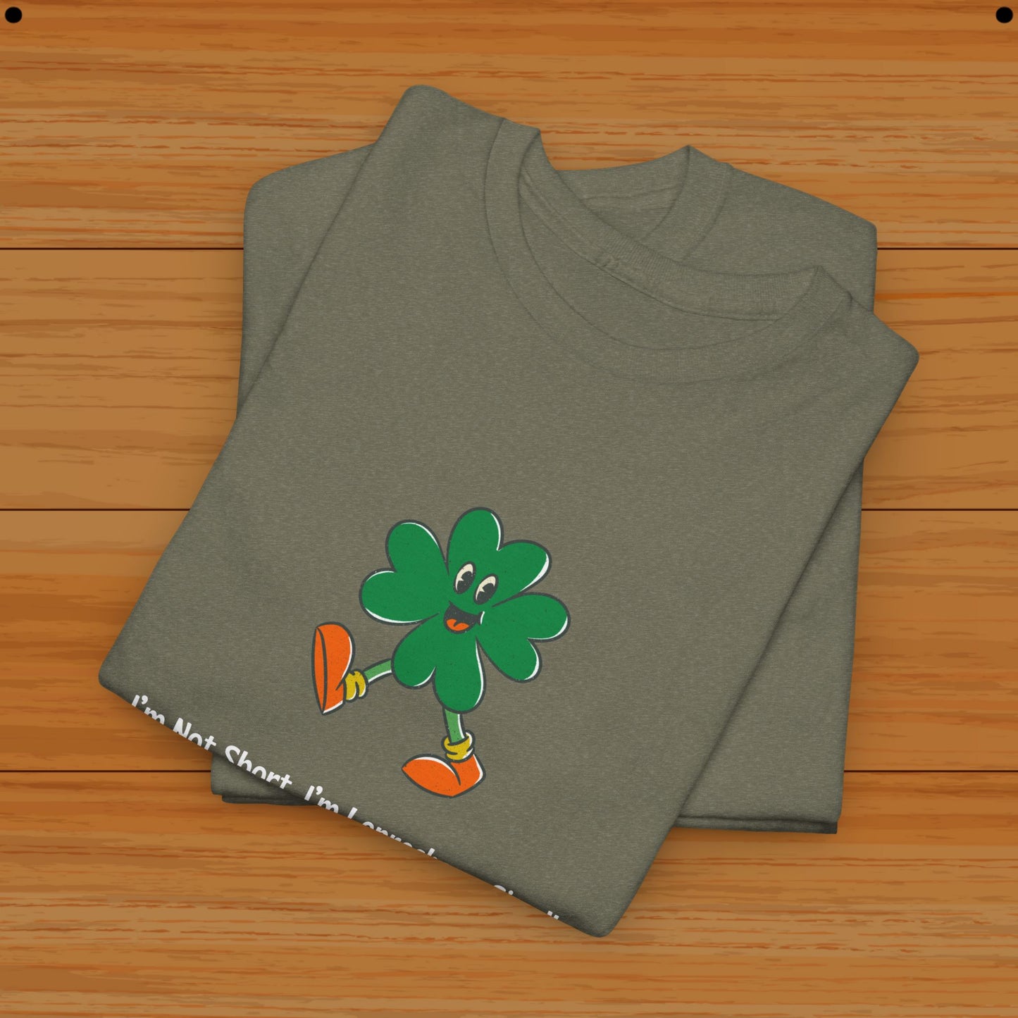 I’m Not Short, I’m Leprechaun Sized! Tee