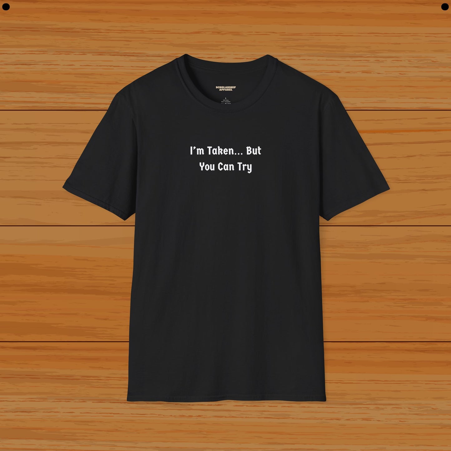 I’m Taken… But You Can Try Couple Humor Tee