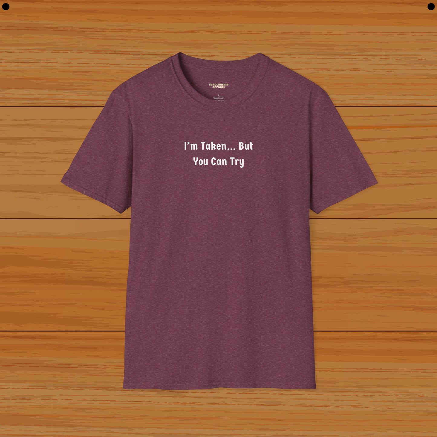 I’m Taken… But You Can Try Couple Humor Tee