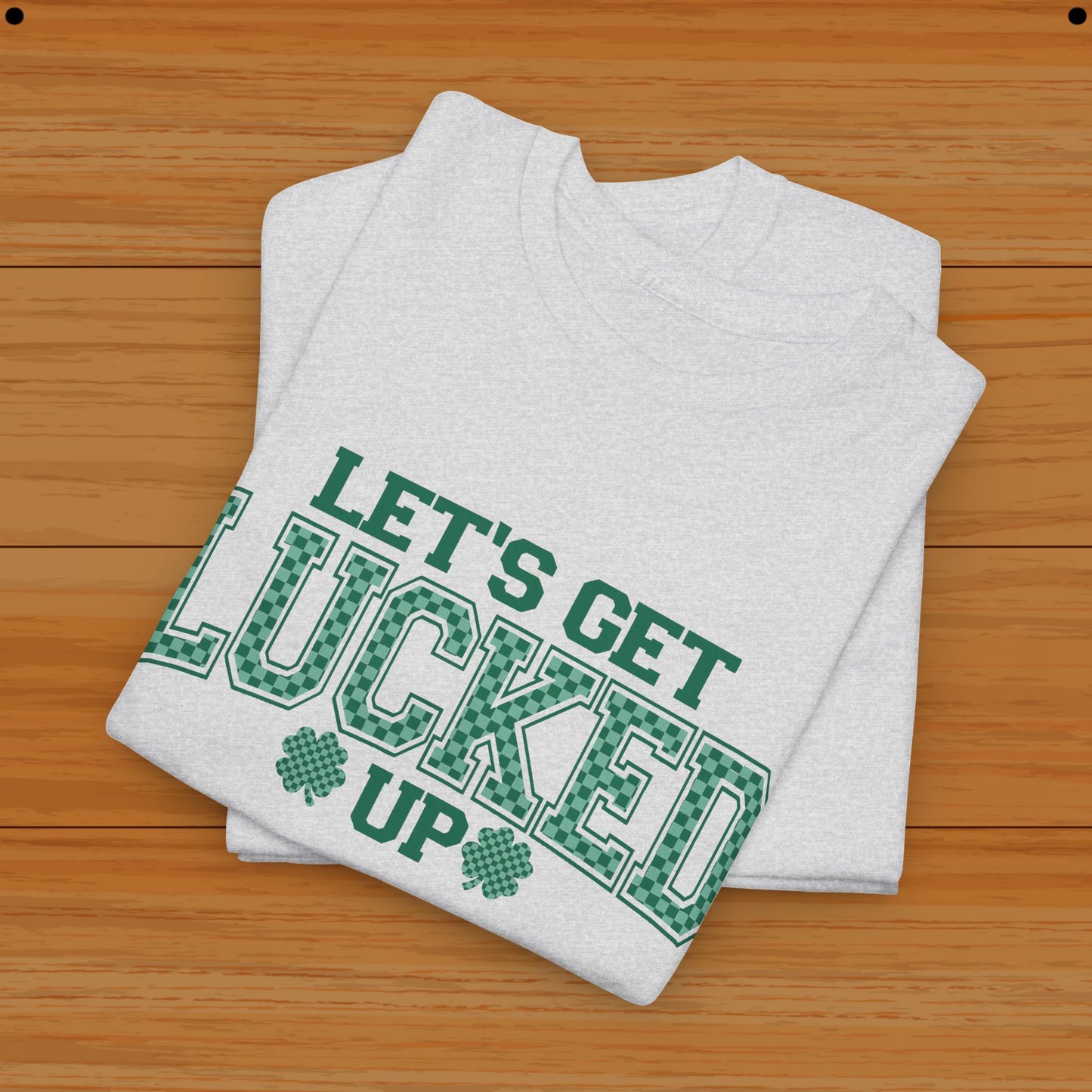 Lets Get Lucked Up Tee