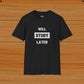 Study Later Student Humor Tee