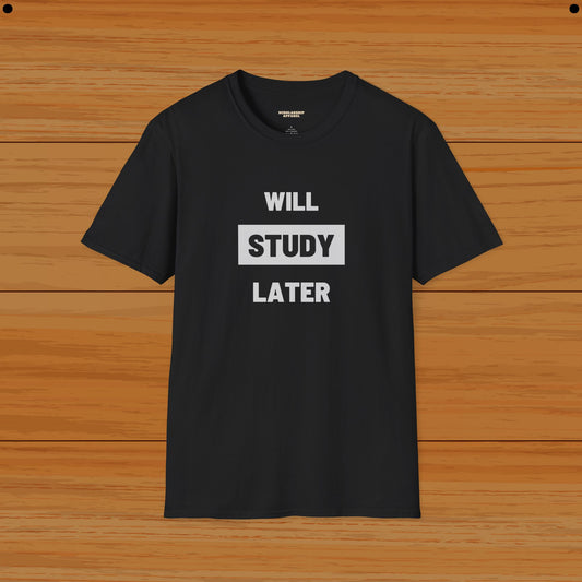 Study Later Student Humor Tee