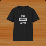 Study Later Student Humor Tee