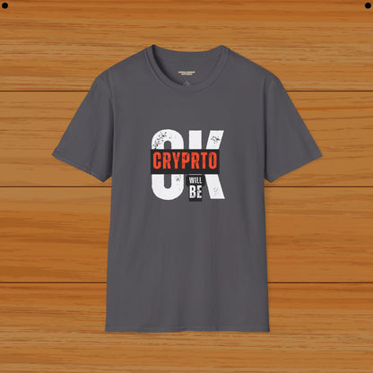 Crypto Will Be OK Humor Tee