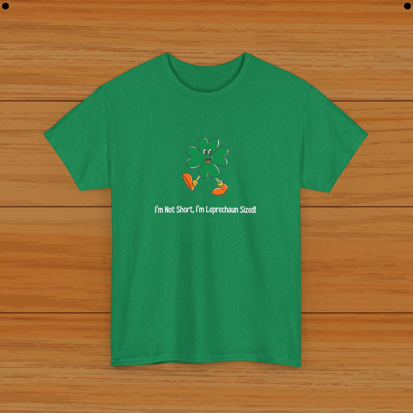 I’m Not Short, I’m Leprechaun Sized! Tee