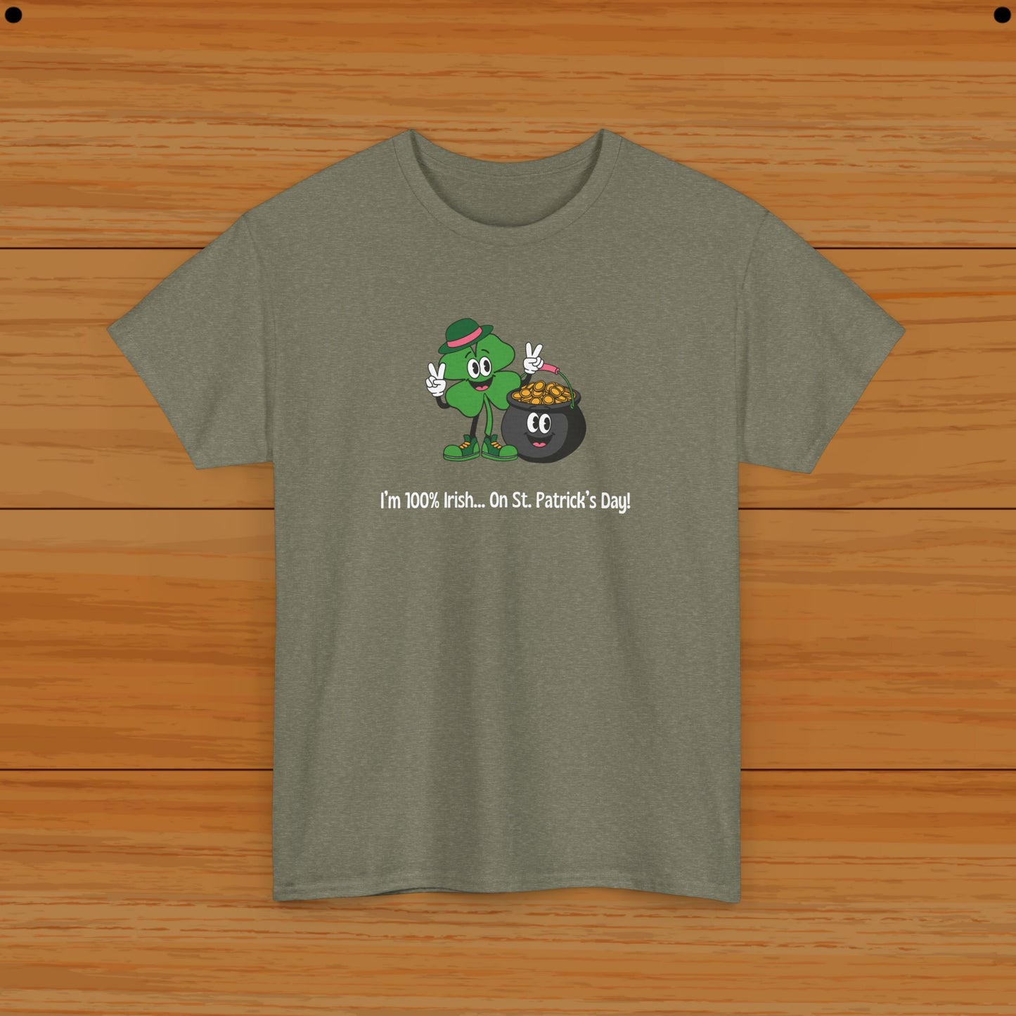 I’m 100% Irish... On St. Patrick’s Day! Tee