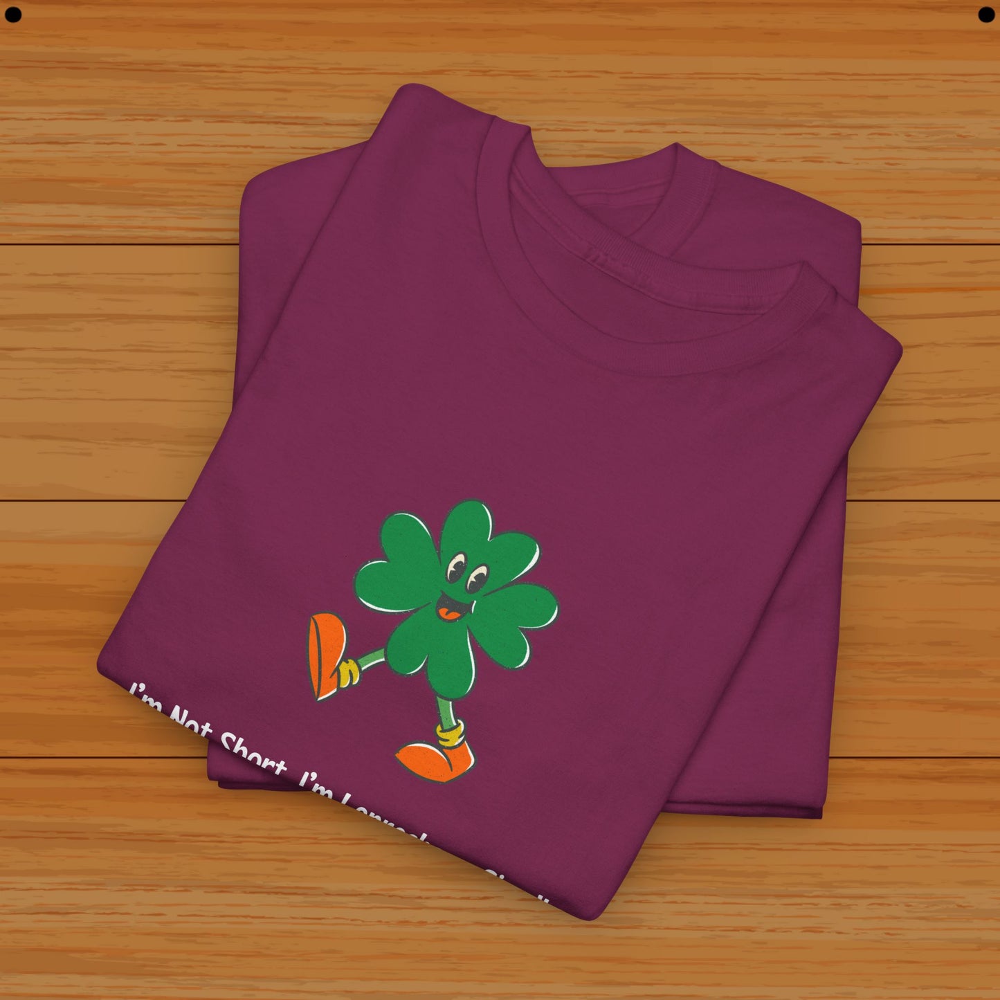 I’m Not Short, I’m Leprechaun Sized! Tee