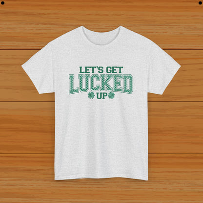 Lets Get Lucked Up Tee